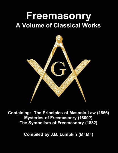 Freemasonry - a Volume of Classical Works, Joseph B. Lumpkin - Paperback - 9781936533862