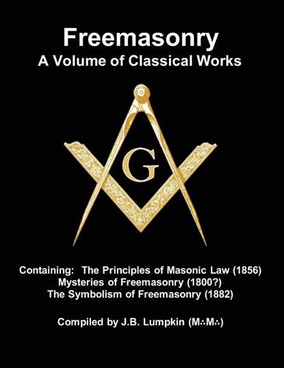 Freemasonry - a Volume of Classical Works, Joseph B. Lumpkin - Paperback - 9781936533862