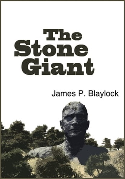 The Stone Giant, James P. Blaylock - Ebook - 9781936535644