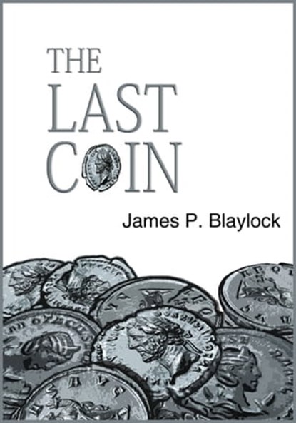 The Last Coin, James P. Blaylock - Ebook - 9781936535651