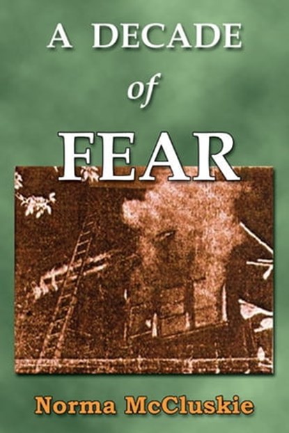A Decade of Fear, Norma McCluskie - Ebook - 9781936539031