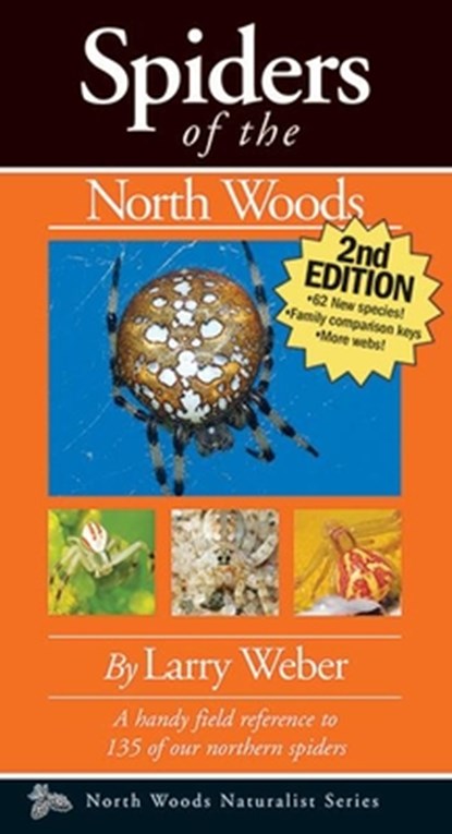 Spiders of the North Woods, Second Edition, Larry Weber - Paperback - 9781936571062