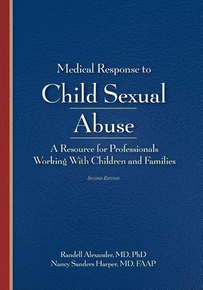 Medical Response to Child Sexual Abuse, Randell Alexander ; Nancy Sanders Harper - Paperback - 9781936590742
