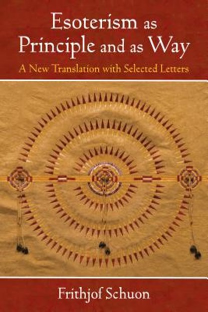 ESOTERISM AS PRINCIPLE & AS WA, Frithjof Schuon - Paperback - 9781936597642