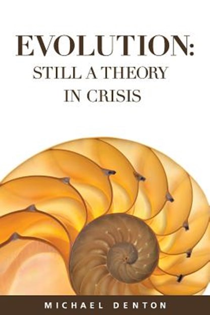 Evolution: Still a Theory in Crisis, Michael Denton - Paperback - 9781936599325