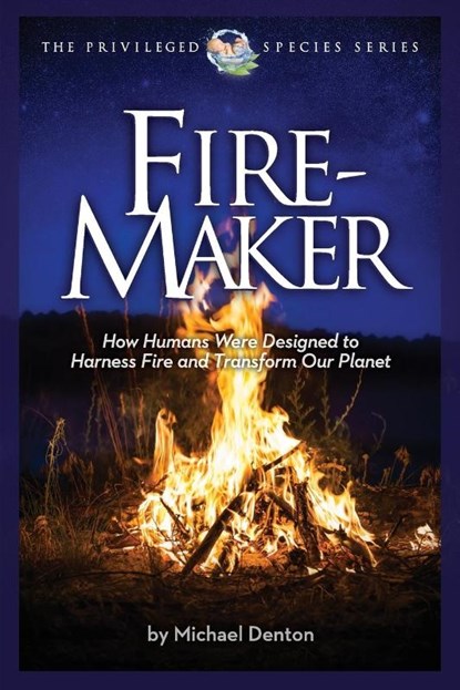 Denton, M: Fire-Maker Book, Michael Denton - Paperback - 9781936599363