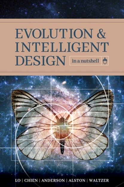 Evolution and Intelligent Design in a Nutshell, Thomas Y Lo ; Paul K Chien ; Eric H Anderson - Paperback - 9781936599813