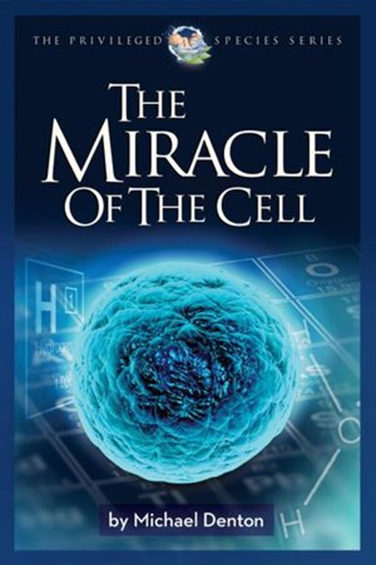 The Miracle of the Cell, Michael Denton - Ebook - 9781936599868