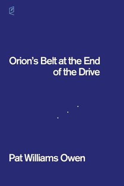 Orion's Belt at the End of the Drive, Pat Williams Owen - Paperback - 9781936628476