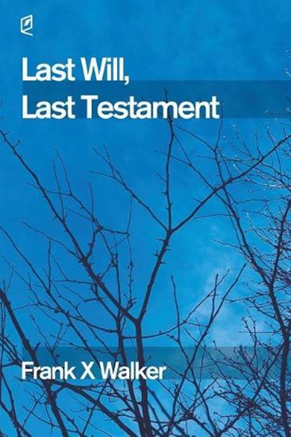 Last Will, Last Testament, Frank X. Walker - Paperback - 9781936628490