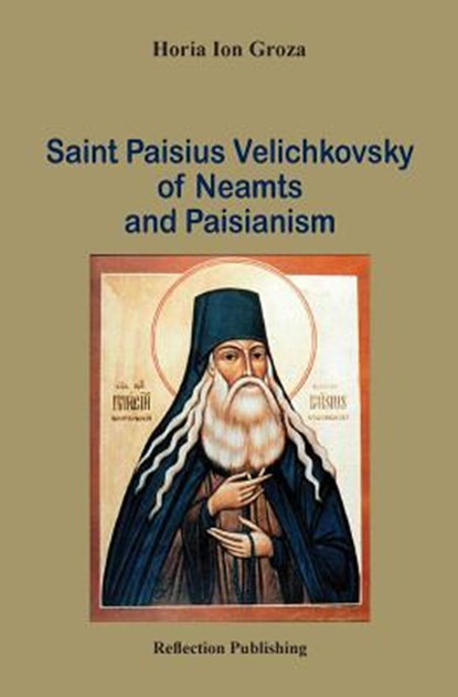 Saint Paisius Velichkovsky of Neamts and Paisianism, Horia Ion Groza - Paperback - 9781936629527