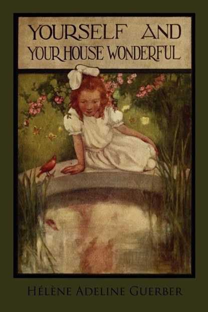 Yourself and Your House Wonderful, Helene Adeline Guerber - Paperback - 9781936639243