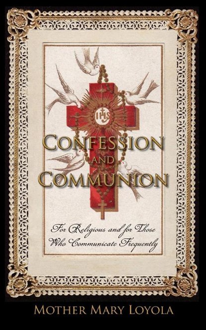Confession and Communion, Mother Mary Loyola - Paperback - 9781936639373