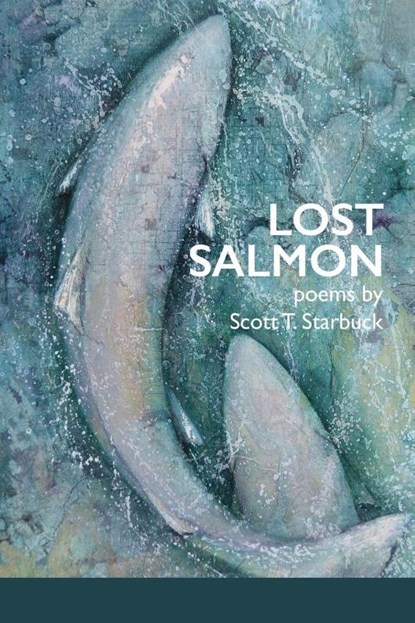 Lost Salmon, Scott T Starbuck - Paperback - 9781936657230