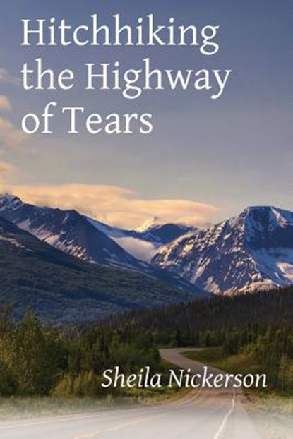 Hitchhiking the Highway of Tears, Sheila Nickerson - Paperback - 9781936657315