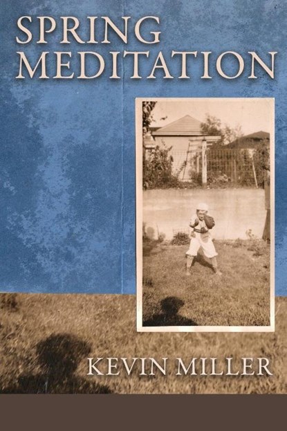 Spring Meditation, Kevin Miller - Paperback - 9781936657667