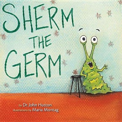 Sherm the Germ, Dr. John Hutton ; Maria Montag - Gebonden - 9781936669240