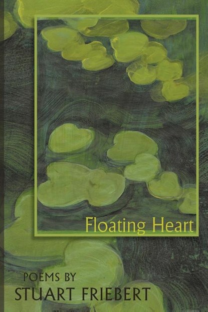 Floating Heart, Stuart Friebert - Paperback - 9781936671236