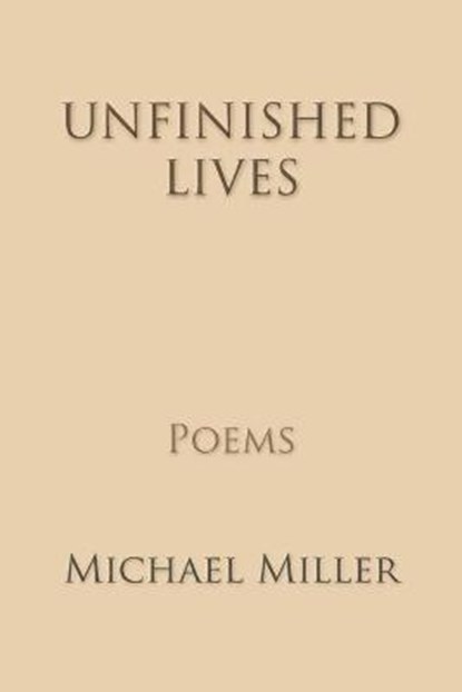 Unfinished Lives, MILLER,  Michael - Paperback - 9781936671724