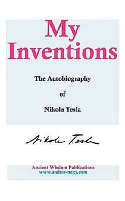 My Inventions, Nikola Tesla - Gebonden - 9781936690312