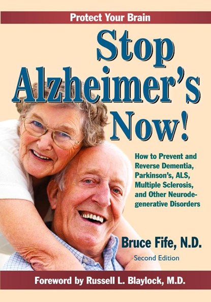 Stop Alzheimer's Now, Second Edition, Bruce Fife - Paperback - 9781936709120