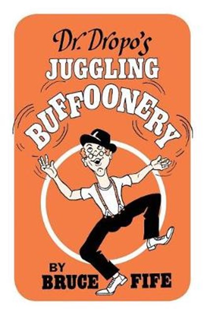 Dr. Dropo's Juggling Buffoonery, FIFE,  Bruce - Paperback - 9781936709199