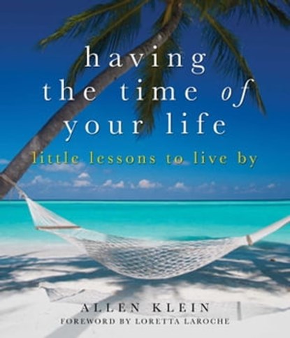 Having the Time of Your Life, Allen Klein - Ebook - 9781936740956