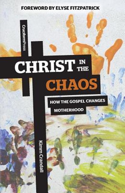 Christ in the Chaos, Kimm Crandall - Paperback - 9781936760701