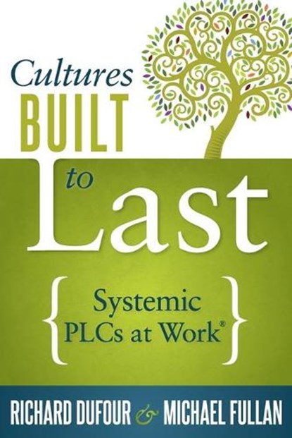 Cultures Built to Last: Systemic Plcs at Work TM, Richard Dufour - Paperback - 9781936764747