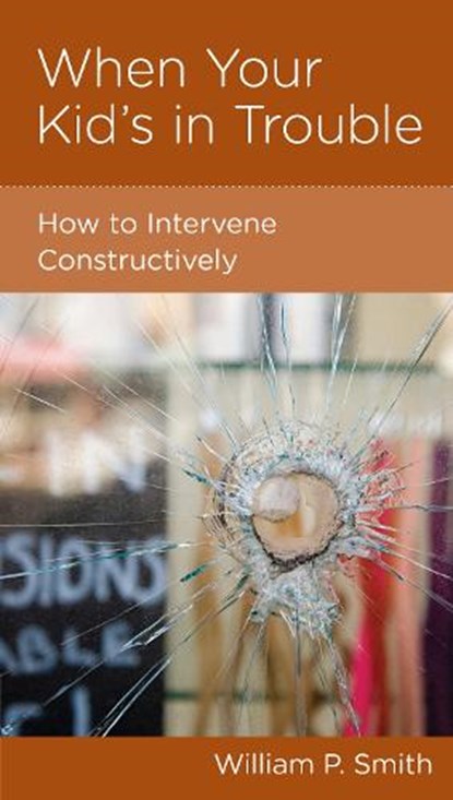 When Your Kid's in Trouble, William P. Smith - Gebonden - 9781936768462