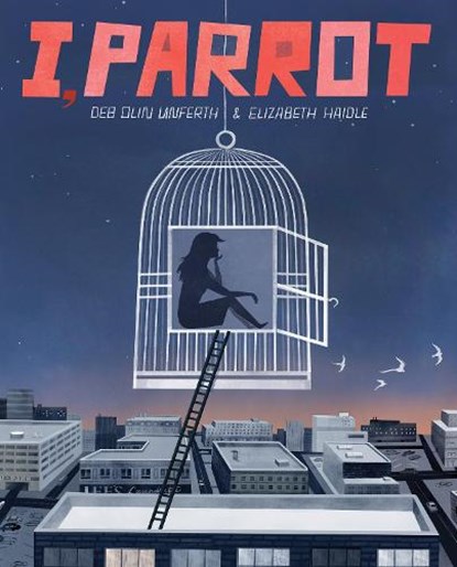 I, Parrot, Deb Olin Unferth ; Elizabeth Haidle - Paperback - 9781936787654