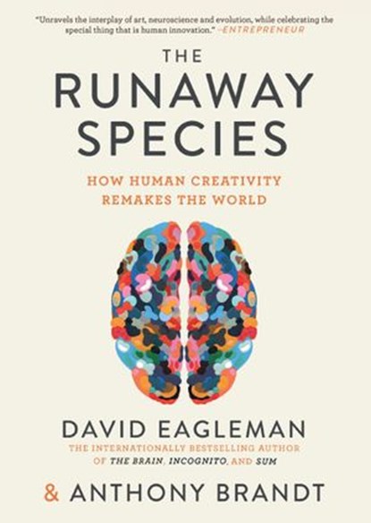 The Runaway Species, David Eagleman ; Anthony Brandt - Ebook - 9781936787678