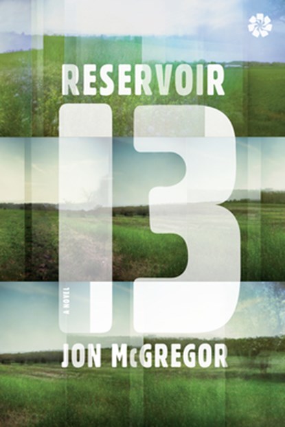 Reservoir 13, Jon McGregor - Paperback - 9781936787708