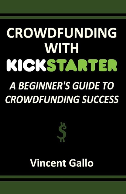 Crowdfunding with Kickstarter, Vincent Gallo - Paperback - 9781936828364