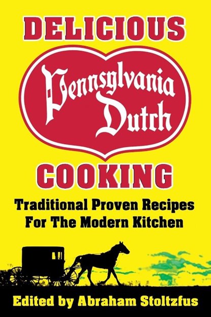 Delicious Pennsylvania Dutch Cooking, Abraham Stoltzfus - Paperback - 9781936828388