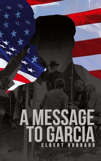 A Message to Garcia, Elbert Hubbard - Paperback - 9781936830954