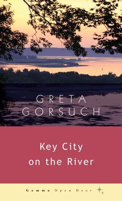 Key City on the River, Greta Gorsuch - Ebook - 9781936846801