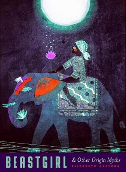 BEASTGIRL & OTHER ORIGIN MYTHS, ACEVEDO,  Elizabeth - Paperback - 9781936919451