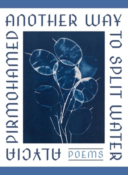 Another Way to Split Water, Alycia Pirmohamed - Paperback - 9781936919918