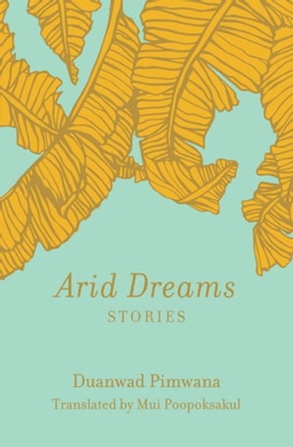 Arid Dreams, Duanwad Pimwana - Ebook - 9781936932573