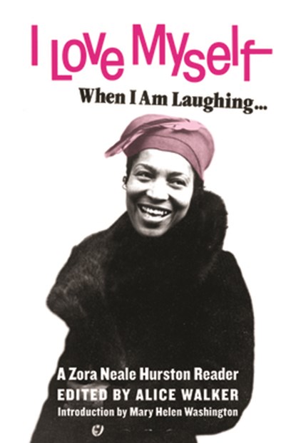 I Love Myself When I Am Laughing... and Then Again When I Am Looking Mean and Impressive: A Zora Neale Hurston Reader, Zora Neale Hurston - Paperback - 9781936932733