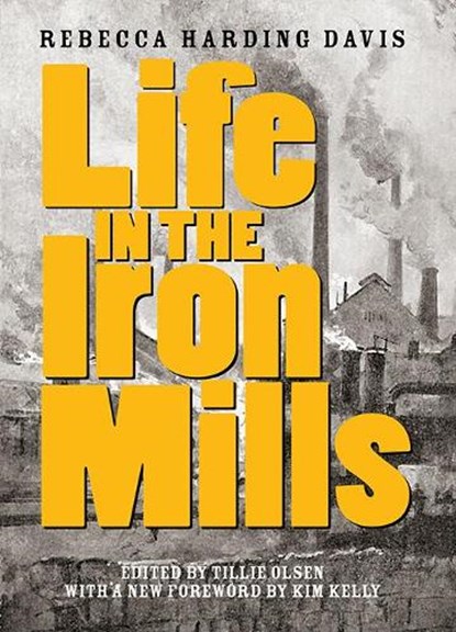 Life In The Iron Mills, Rebecca Harding Davis - Paperback - 9781936932887