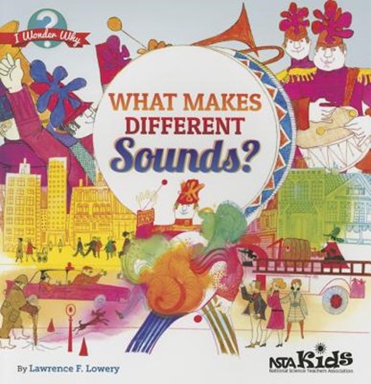What Makes Different Sounds?, Lawrence F. Lowery - Paperback - 9781936959440