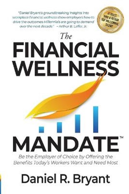 The Financial Wellness Mandate, BRYANT,  Daniel R - Paperback - 9781936961023