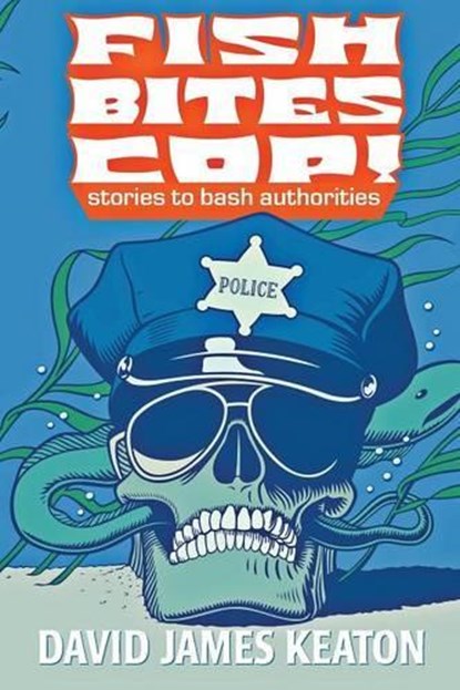 Fish Bites Cop!, David James Keaton - Paperback - 9781936964376