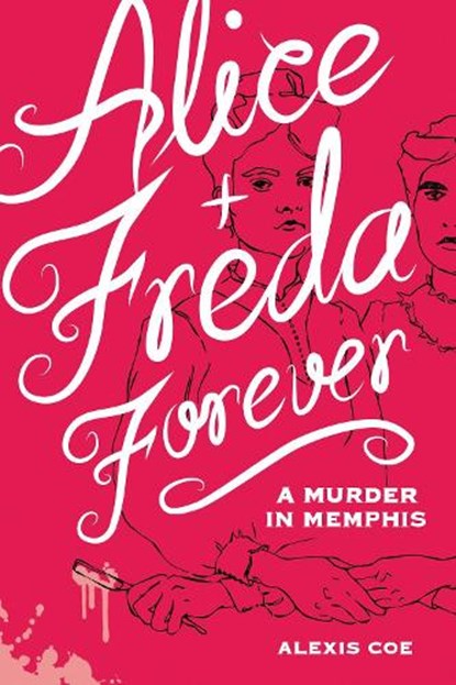 Alice + Freda Forever, Alexis Coe - Gebonden - 9781936976607