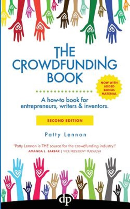 The Crowdfunding Book: A how-to book for entrepreneurs, writers & inventors., Patty Lennon - Paperback - 9781936984510