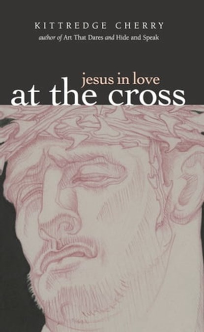 Jesus in Love: At the Cross, Kittredge Cherry - Ebook - 9781937002404