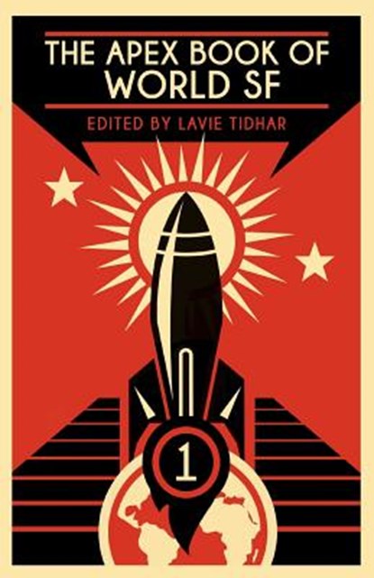 The Apex Book of World SF: Volume 1, Lavie Tidhar - Paperback - 9781937009366