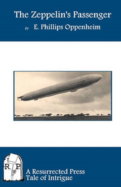 The Zeppelin's Passenger, OPPENHEIM,  E. Phillips - Paperback - 9781937022013